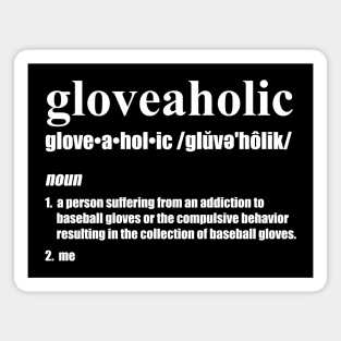 Gloveaholic By Defintion (white text) Magnet